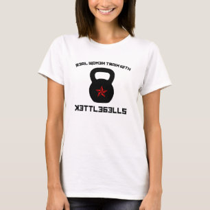 Real Women Train With Kettlebells T-Shirt