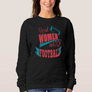 Real Women Watch Football American College Footbal Sweatshirt