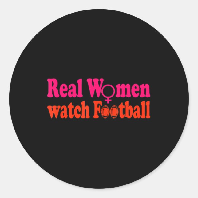 Real Women watch Football  Classic Round Sticker (Front)
