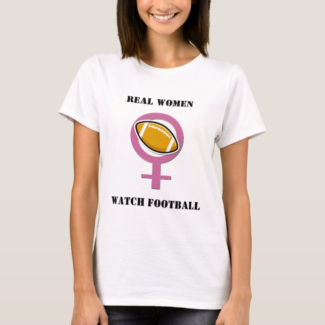 Real Women Watch Football T-Shirt (Front)
