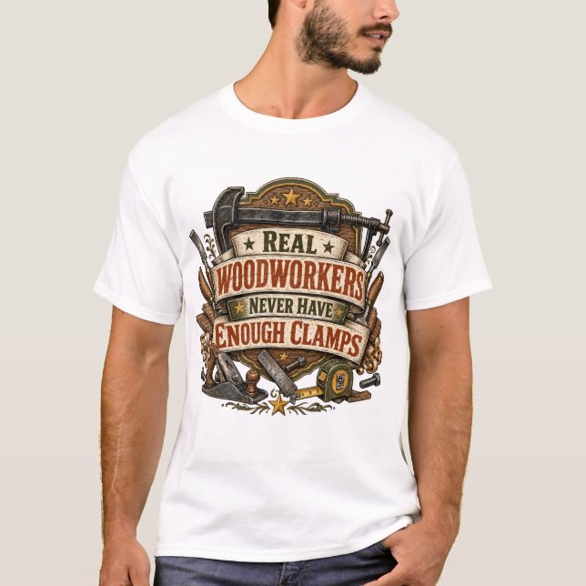 Real Woodworkers Need More Clamps Tee (Front)