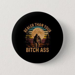 Realer Than Your Shirt Funny Bigfoot Hiking Camp 6 Cm Round Badge