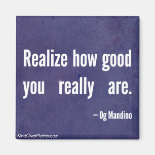 Realise how good you really are magnet