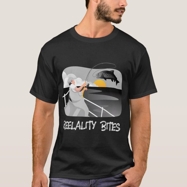 Reality Bites funny fishing quote T-Shirt (Front)