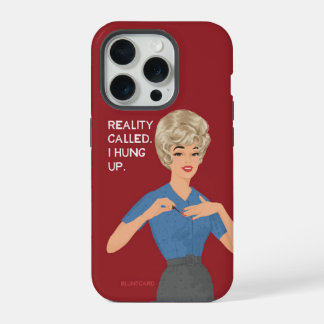 Reality called. I hung up. iPhone 15 Pro Case