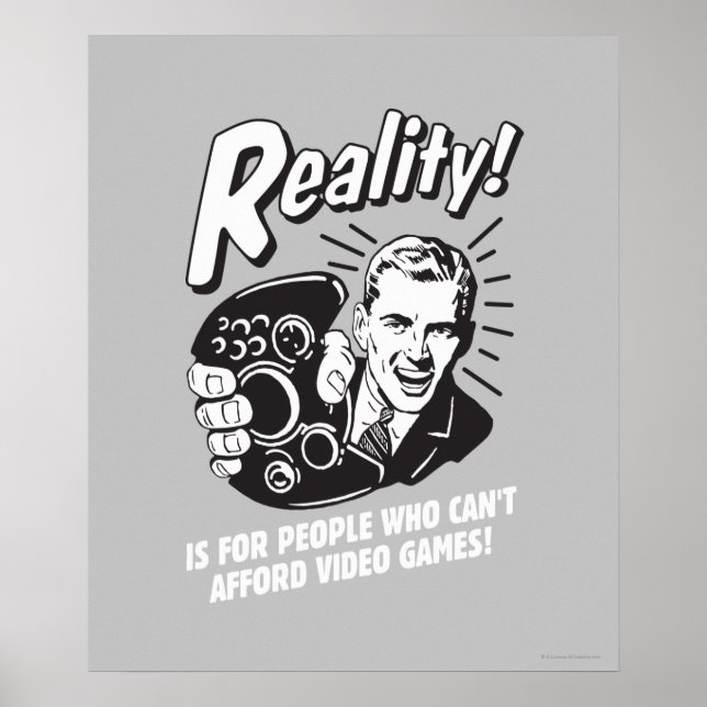 Reality: Can't Afford Video Games Poster (Front)