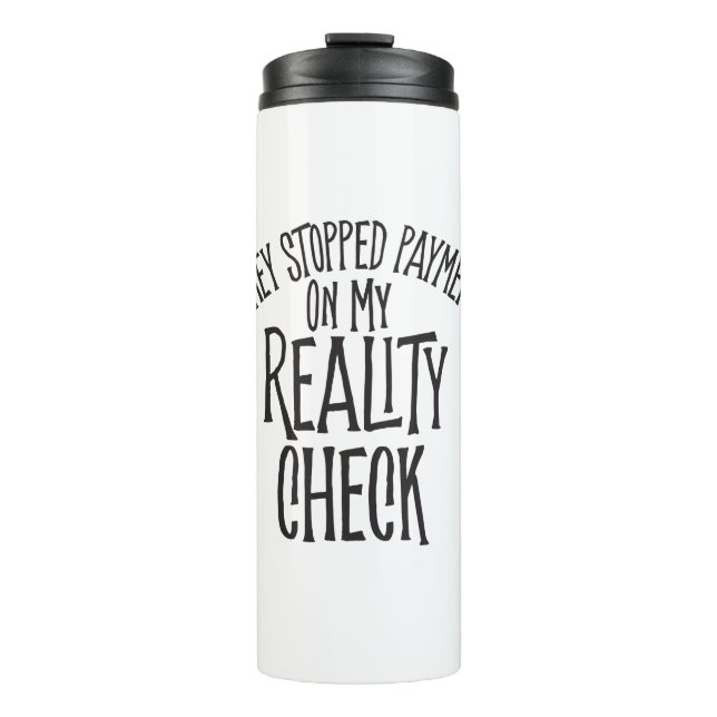 Reality Check Thermal Tumbler (Front)