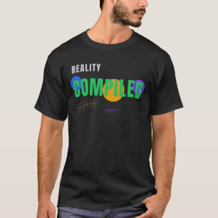 Reality Compiled – Funny Programmer Typography Des T-Shirt