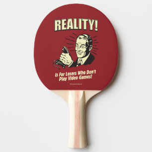 Reality: For Losers Ping Pong Paddle