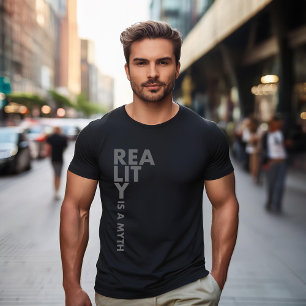 Reality is a Myth T-Shirt
