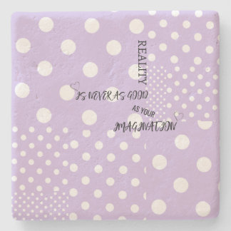 "Reality is never as good..." Stone Coaster 