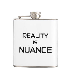 Reality Is Nuance Hip Flask