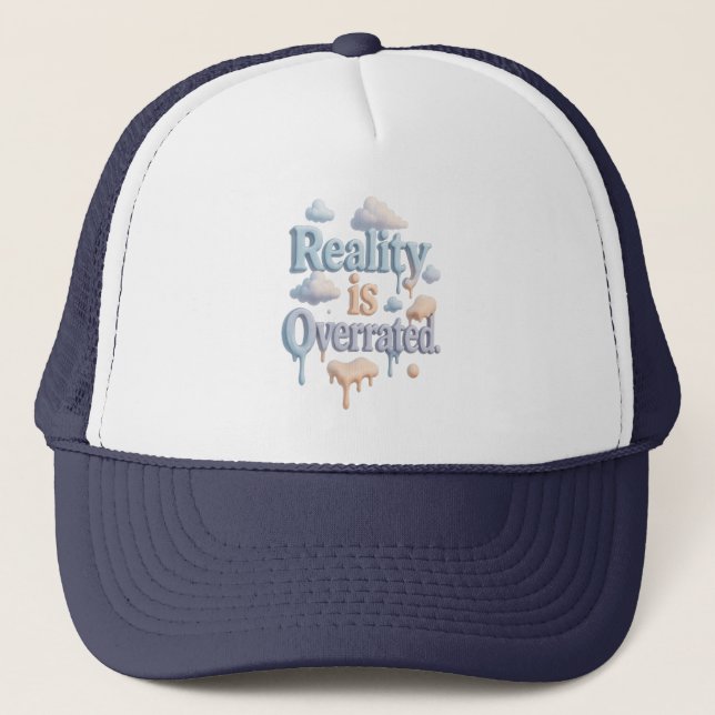 "Reality is Overrated" – Dreamcore Cloud Aesthetic Trucker Hat (Front)