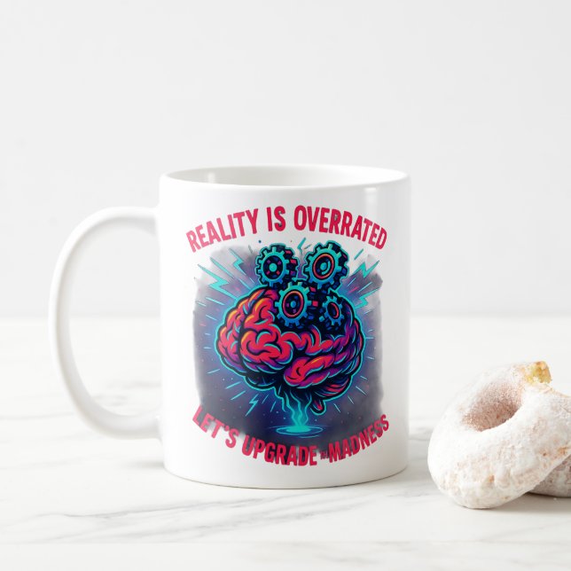 Reality Overrated Upgrade Madness Coffee Mug (With Donut)