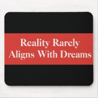 Reality Rarely Aligns With Dreams