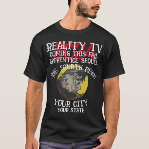 REALITY TV FOURTH REICH THIS FALL THIRD T-Shirt