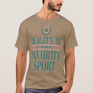 Realityv Is My Favorite Sport Apparel funny T-Shirt