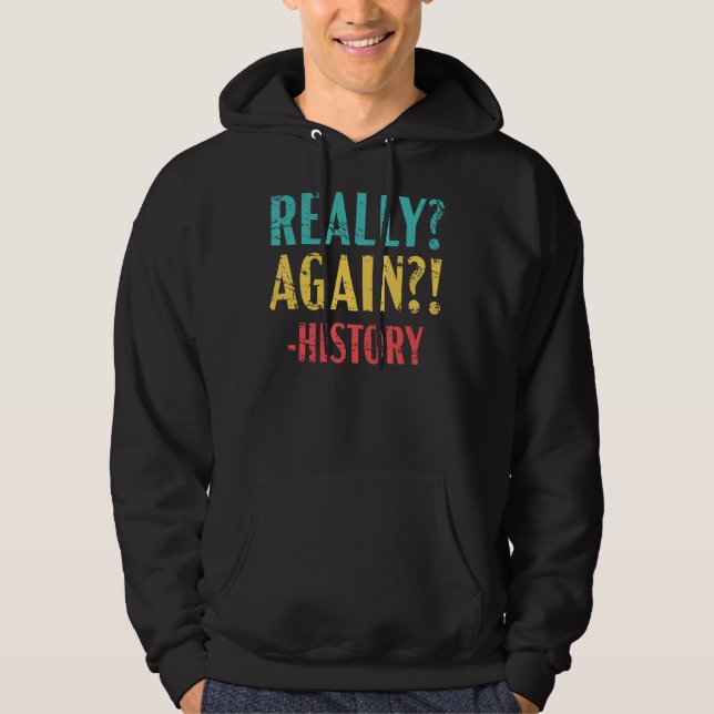 Really Again History Teacher Student Historian Anc Hoodie (Front)