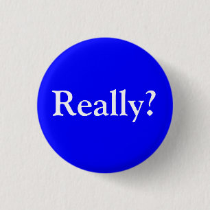 Really? Button