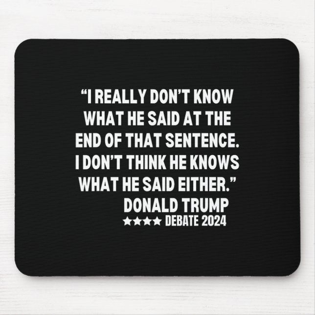 Really Don’t Know What He Said At The End Of That  Mouse Pad (Front)