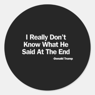 Really Don’t Know What He Said Trump Vs Biden 2024 Classic Round Sticker