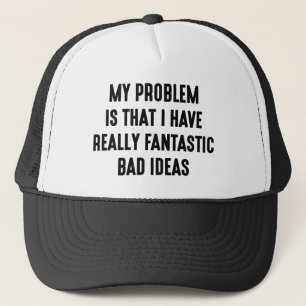 Really Fantastic Bad Ideas Trucker Hat