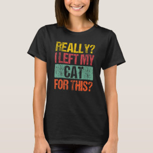 Really I Left My Cat For This Vintage Cat T-Shirt