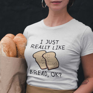 Really Like Bread T-Shirt