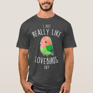 Really Like PeachFaced Lovebird Parrot T-Shirt