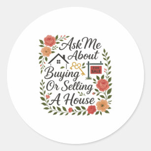 Realtor Ask Me About Buying Or Selling A House Classic Round Sticker