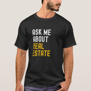 Realtor Ask Me About Real Estate T-Shirt