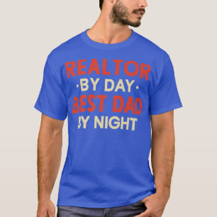Realtor By Day Best Dad By Night, Real Estate Agen T-Shirt