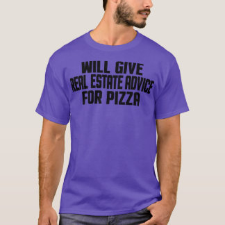 Realtor Funny Will Give Real Estate Advice For Piz T-Shirt