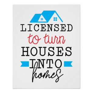 Realtor Gift Licensed To Turn Houses Into Homes Poster