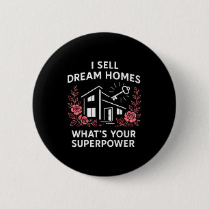 Realtor I Sell Dream Homes What's Your Superwer 6 Cm Round Badge