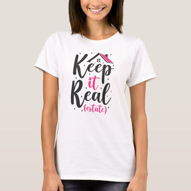 Realtor Keep It Real Estate T-Shirt (Front)