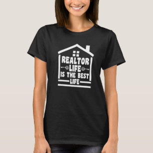 realtor life is the best life house real estate re T-Shirt