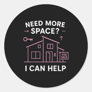 Realtor Need More Space I Can Help  Classic Round Sticker
