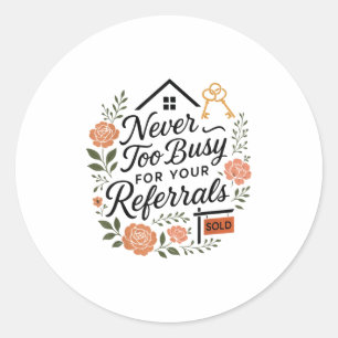 Realtor Never To Busy For Your Referrals Classic Round Sticker