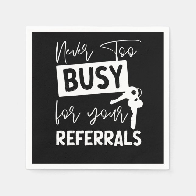 Realtor Never To Busy For Your Referrals Napkin (Front)