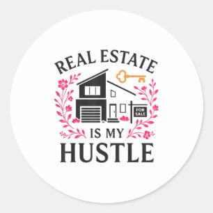 Realtor Real Estate Is My Hustle  Classic Round Sticker