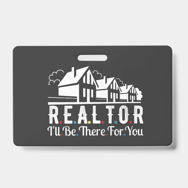 Realtor there for your House   ID Badge (Front)