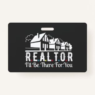 Realtor there for your House   ID Badge