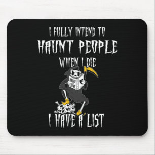 Reaper I Fully Intend To Haunt People And I Have A Mouse Pad