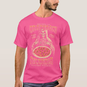 Reaperoni Pizzeria Pizza So Good It'S To Die For T-Shirt
