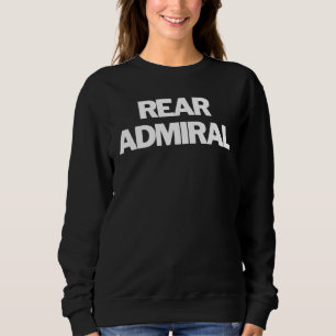 Rear Admiral Insignia Text Apparel U S Military Sweatshirt