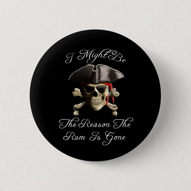 Reason The Rum Is Gone Pirate Skull 6 Cm Round Badge (Front)