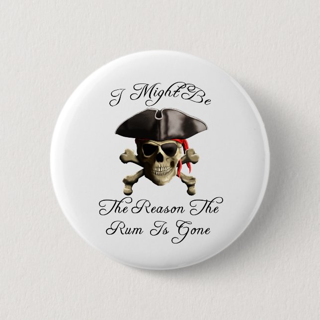 Reason The Rum Is Gone Pirate Skull 6 Cm Round Badge (Front)