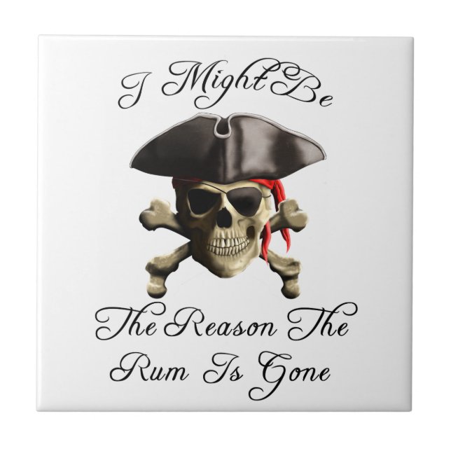 Reason The Rum Is Gone Pirate Skull Tile (Front)