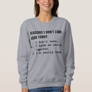 Reasons I Don't Look Good Today Sweatshirt